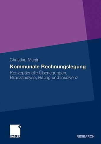 Kommunale Rechnungslegung: Konzeptionelle Überlegungen, Bilanzanalyse, Rating Und Insolvenz