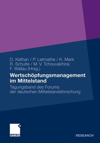 Wertschöpfungsmanagement Im Mittelstand: Tagungsband Des Forums Der Deutschen Mittelstandsforschung