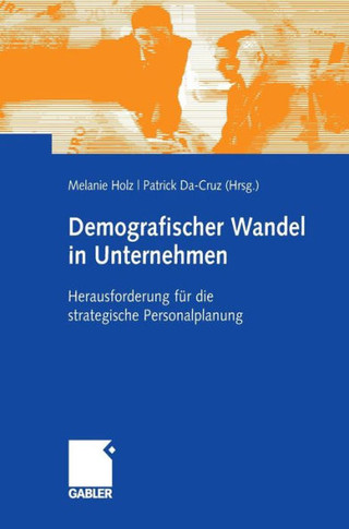 Demografischer Wandel in Unternehmen: Herausforderung Für Die Strategische Personalplanung