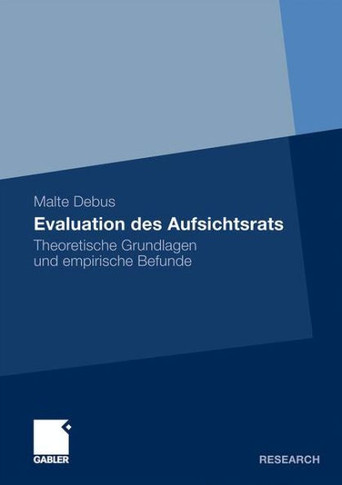 Evaluation Des Aufsichtsrats: Theoretische Grundlagen Und Empirische Befunde