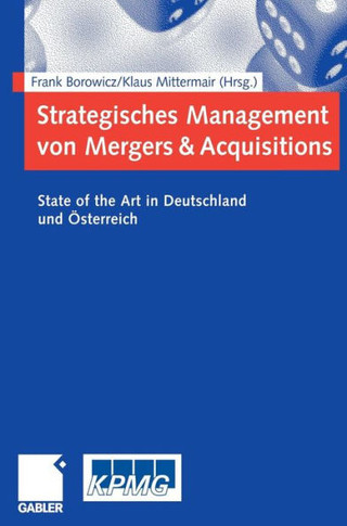 Strategisches Management Von Mergers & Acquisitions: State of the Art in Deutschland Und Österreich