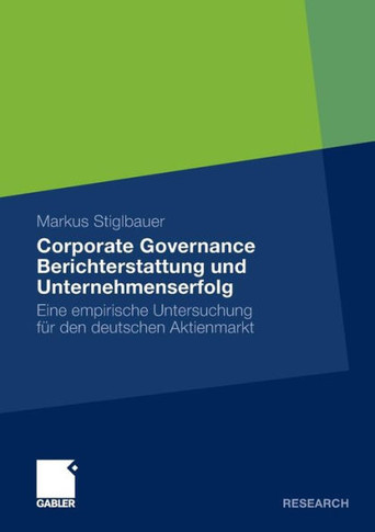 Corporate Governance Berichterstattung Und Unternehmenserfolg: Eine Empirische Untersuchung Für Den Deutschen Aktienmarkt
