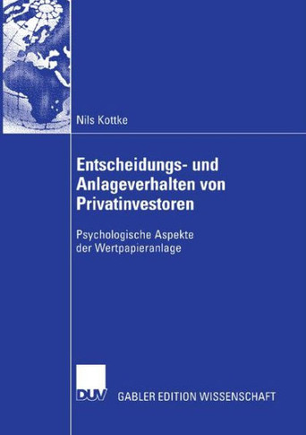 Entscheidungs- Und Anlageverhalten Von Privatinvestoren: Psychologische Aspekte Der Wertpapieranlage