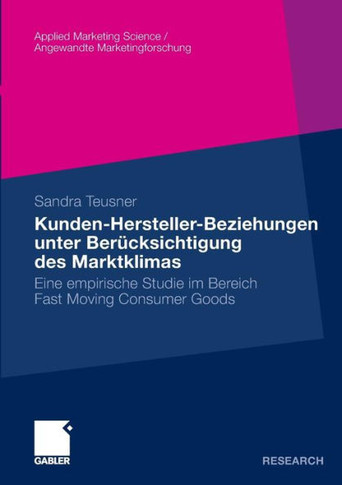 Kunden-Hersteller-Beziehungen Unter Berücksichtigung Des Marktklimas: Eine Empirische Studie Im Bereich Fast Moving Consumer Goods