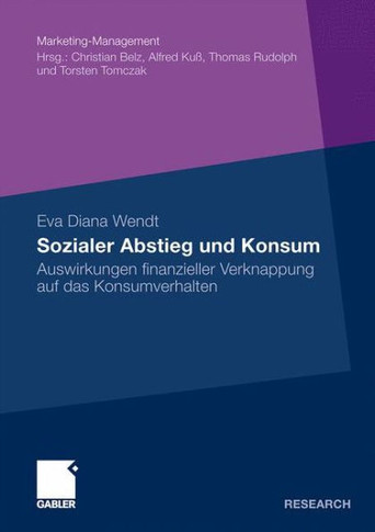 Sozialer Abstieg Und Konsum: Auswirkungen Finanzieller Verknappung Auf Das Konsumverhalten