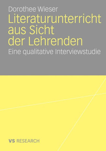 Literaturunterricht Aus Sicht Der Lehrenden: Eine Qualitative Interviewstudie