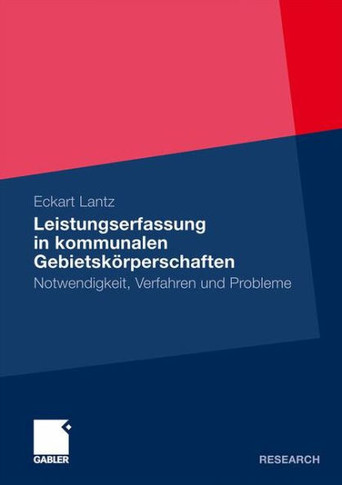Leistungserfassung in Kommunalen Gebietskörperschaften: Notwendigkeit, Verfahren Und Probleme