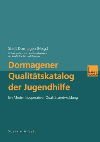 Dormagener Qualitätskatalog Der Jugendhilfe: Ein Modell Kooperativer Qualitätsentwicklung