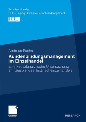 Kundenbindungsmanagement Im Einzelhandel: Eine Kausalanalytische Untersuchung Am Beispiel Des Textilfacheinzelhandels