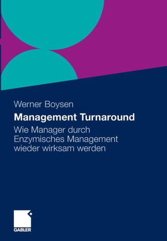 Management Turnaround: Wie Manager Durch Enzymisches Management Wieder Wirksam Werden