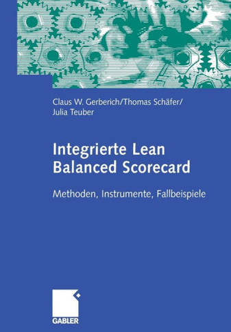 Integrierte Lean Balanced Scorecard: Methoden, Instrumente, Fallbeispiele