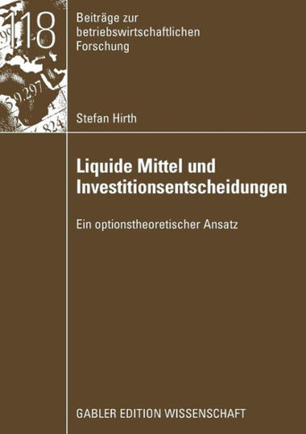 Liquide Mittel Und Investitionsentscheidungen: Ein Optionstheoretischer Ansatz