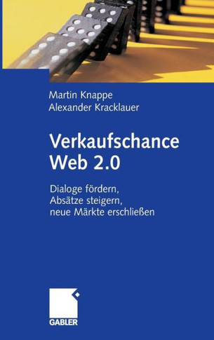 Verkaufschance Web 2.0: Dialoge Fördern, Absätze Steigern, Neue Märkte Erschließen