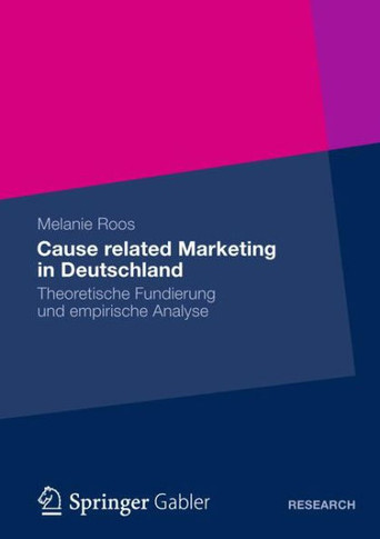 Cause Related Marketing in Deutschland: Theoretische Fundierung Und Empirische Analyse