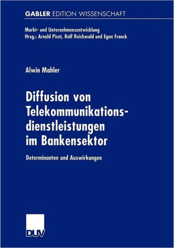Diffusion Von Telekommunikationsdienstleistungen Im Bankensektor: Determinanten Und Auswirkungen