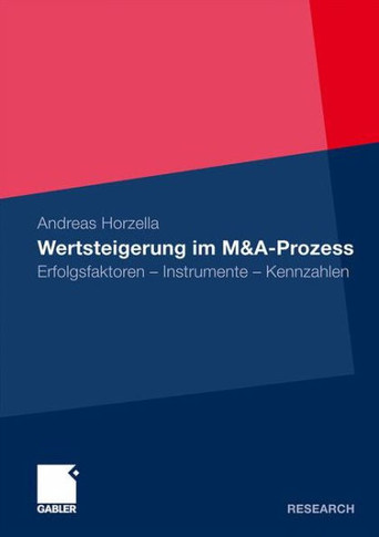 Wertsteigerung Im M&a-Prozess: Erfolgsfaktoren - Instrumente - Kennzahlen