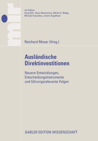Ausländische Direktinvestitionen:: Neuere Entwicklungen, Entscheidungsinstrumente Und Führungsrelevante Folgen