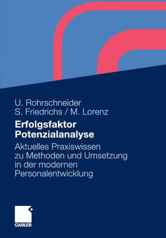 Erfolgsfaktor Potenzialanalyse: Aktuelles Praxiswissen Zu Methoden Und Umsetzung in Der Modernen Personalentwicklung