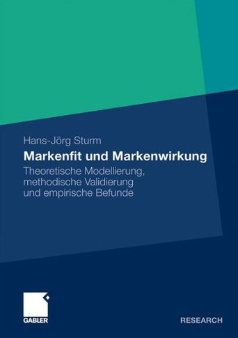 Markenfit Und Markenwirkung: Theoretische Modellierung, Methodische Validierung Und Empirische Befunde