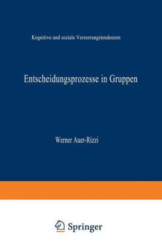 Entscheidungsprozesse in Gruppen: Kognitive Und Soziale Verzerrungstendenzen