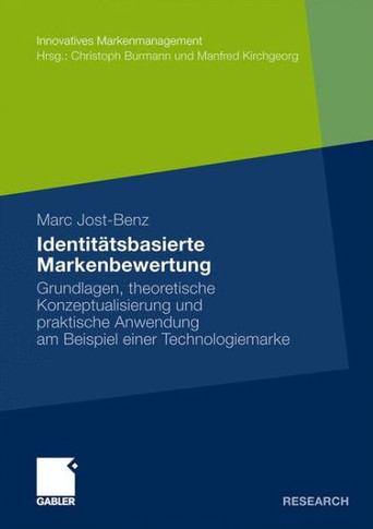 Identitätsbasierte Markenbewertung: Grundlagen, Theoretische Konzeptualisierung Und Praktische Anwendung Am Beispiel Einer Technologiemarke