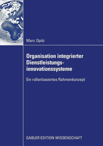 Organisation Integrierter Dienstleistungsinnovationssysteme: Ein Rollenbasiertes Rahmenkonzept