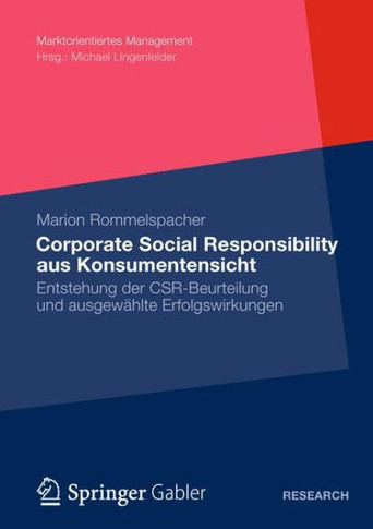 Corporate Social Responsibility Aus Konsumentensicht: Zustandekommen Der Beurteilung Und Ausgewählte Erfolgswirkungen