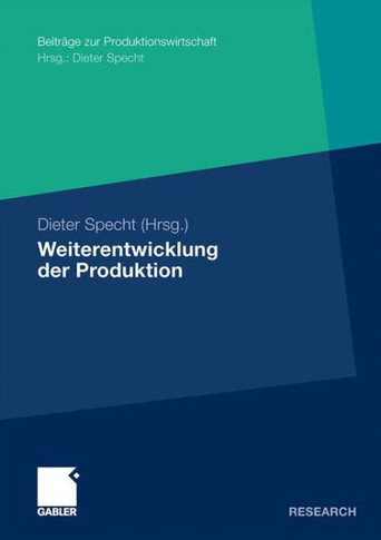 Weiterentwicklung Der Produktion: Tagungsband Der Herbsttagung 2008 Der Wissenschaftlichen Kommission Produktionswirtschaft Im Vhb