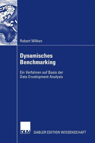 Dynamisches Benchmarking: Ein Verfahren Auf Basis Der Data Envelopment Analysis