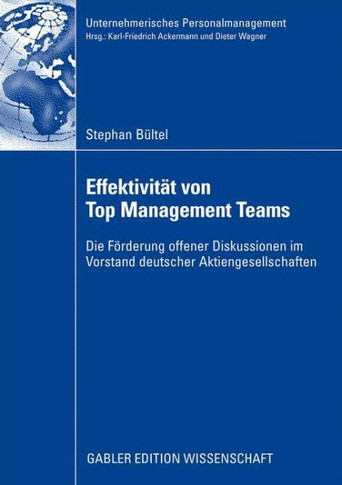 Effektivität Von Top Management Teams: Die Förderung Offener Diskussionen Im Vorstand Deutscher Aktiengesellschaften