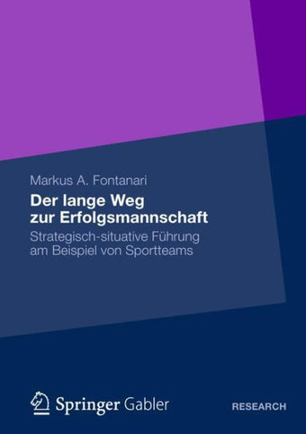 Der Lange Weg Zur Erfolgsmannschaft: Strategisch-Situative Führung Am Beispiel Von Sportteams