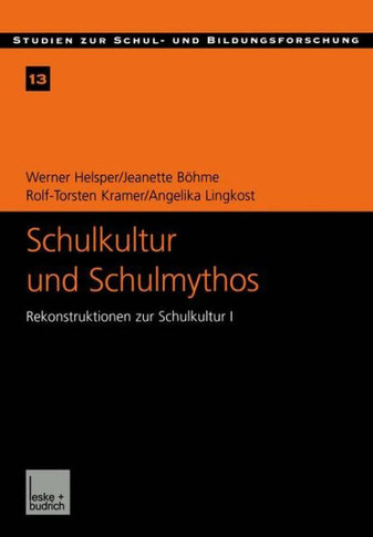 Schulkultur Und Schulmythos: Gymnasien Zwischen Elitärer Bildung Und Höherer Volksschule Im Transformationsprozeß. Rekonstruktionen Zur Schulkultur