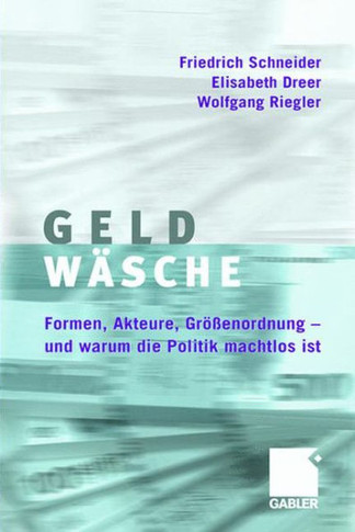 Geldw?che: Studie ?er Formen, Akteure, Gr?enordnung - Und Warum Die Politik Machtlos Ist