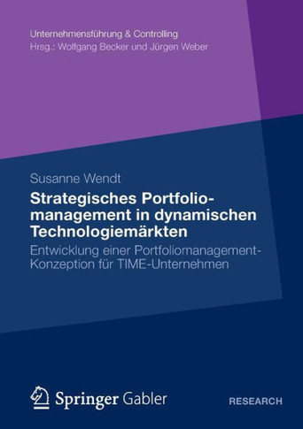 Strategisches Portfoliomanagement in Dynamischen Technologiem?kten: Entwicklung Einer Portfoliomanagement-Konzeption F? Time-Unternehmen