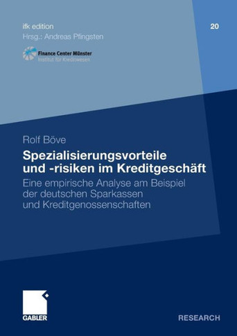 Spezialisierungsvorteile Und -Risiken Im Kreditgesch?t: Eine Empirische Analyse Am Beispiel Der Deutschen Sparkassen Und Kreditgenossenschaften