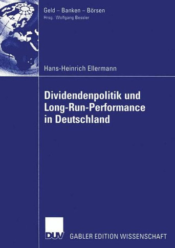 Dividendenpolitik Und Long-Run-Performance in Deutschland: Der Einfluss Von Steuern Auf Die Dividendenpolitik Sowie Aktienkursreaktionen Bei Dividende