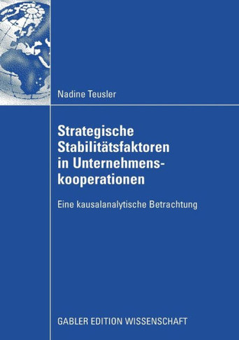 Strategische Stabilit?sfaktoren in Unternehmenskooperationen: Eine Kausalanalytische Betrachtung