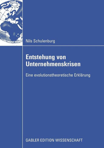 Entstehung Von Unternehmenskrisen: Eine Evolutionstheoretische Erkl?ung