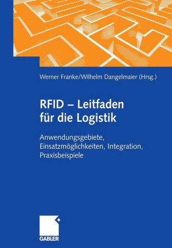 RFID - Leitfaden F? Die Logistik: Anwendungsgebiete, Einsatzm?lichkeiten, Integration, Praxisbeispiele