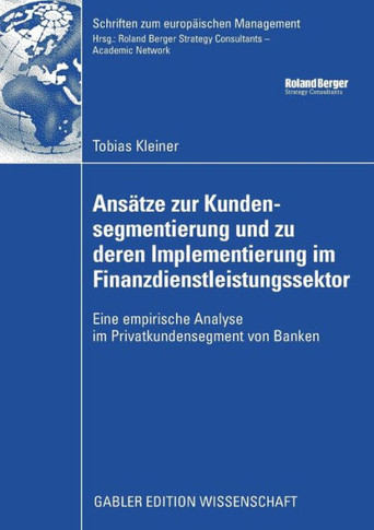 Ans?ze Zur Kundensegmentierung Und Zu Deren Implementierung Im Finanzdienstleistungssektor: Eine Empirische Analyse Im Privatkundensegment Von Banken