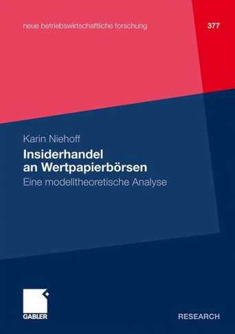 Insiderhandel an Wertpapierb?sen: Eine Modelltheoretische Analyse