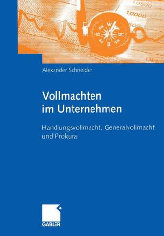 Vollmachten Im Unternehmen: Handlungsvollmacht, Generalvollmacht Und Prokura
