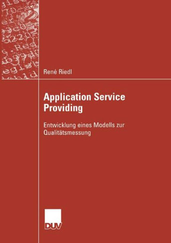 Application Service Providing: Entwicklung Eines Modells Zur Qualit?smessung