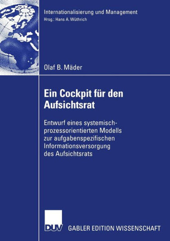 Ein Cockpit F? Den Aufsichtsrat: Entwurf Eines Systemisch-Prozessorientierten Modells Zur Aufgabenspezifischen Informationsversorgung Des Aufsichtsra