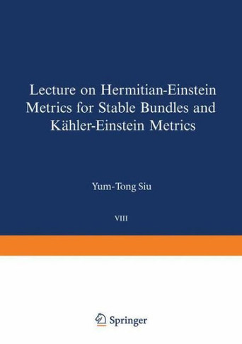 Lectures on Hermitian-Einstein Metrics for Stable Bundles and K?ler-Einstein Metrics: Delivered at the German Mathematical Society Seminar in D?seld