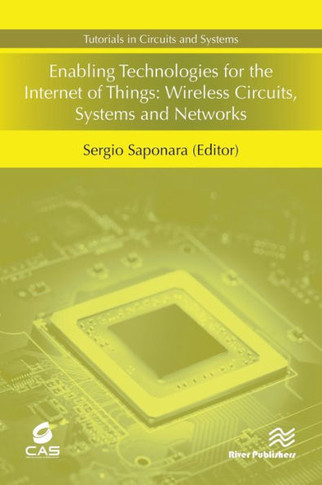 Enabling Technologies for the Internet of Things: Wireless Circuits, Systems and Networks