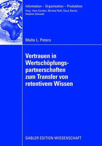 Vertrauen in Wertsch?fungspartnerschaften Zum Transfer Von Retentivem Wissen: Eine Analyse Auf Basis Realwissenschaftlicher Theorien Und Operationali