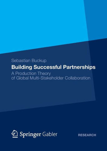 Building Successful Partnerships: A Production Theory of Global Multi-Stakeholder Collaboration