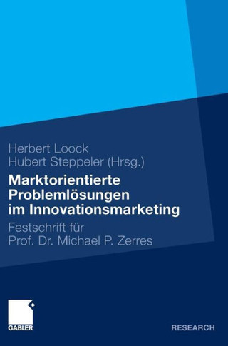 Marktorientierte Probleml?ungen Im Innovationsmarketing: Festschrift F? Professor Dr. Michael P. Zerres