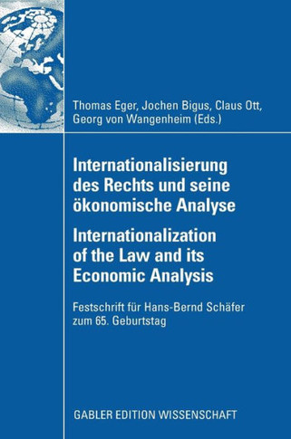 Internationalisierung Des Rechts Und Seine ?onomische Analyse Internationalization of the Law and Its Economic Analysis: Festschrift F? Hans-Bernd S